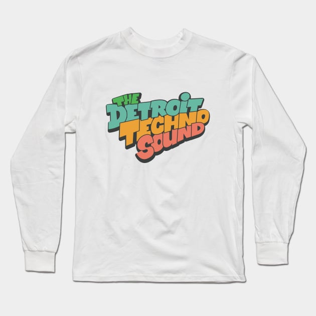 The Detroit Techno Sound  - Awesome Detroit Techno Typography Long Sleeve T-Shirt by Boogosh